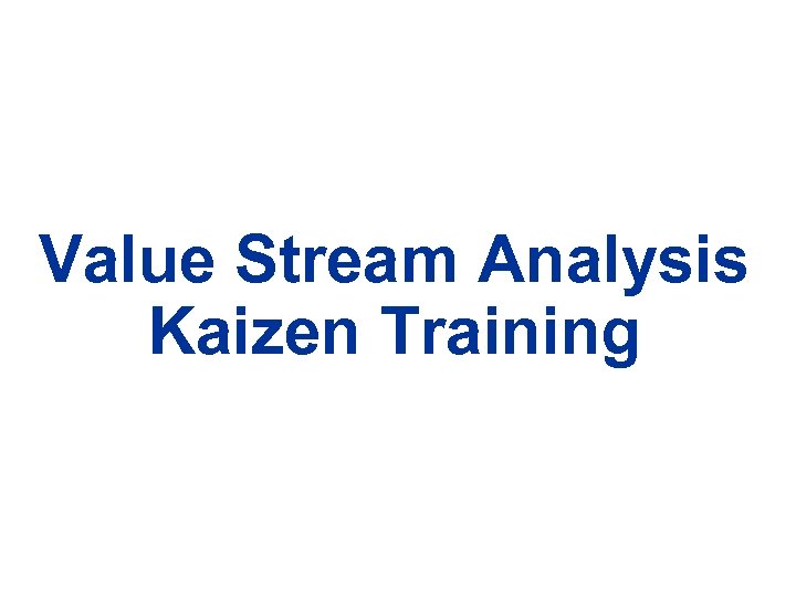 Value Stream Analysis Kaizen Training 