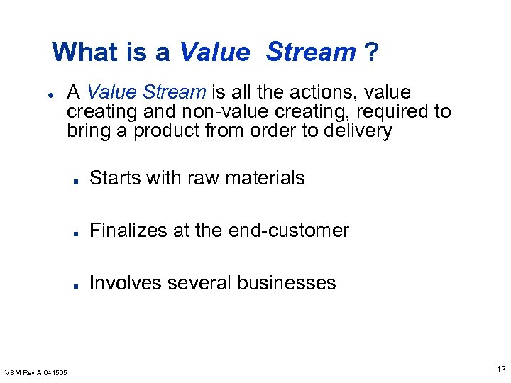 What is a Value Stream ? l A Value Stream is all the actions,