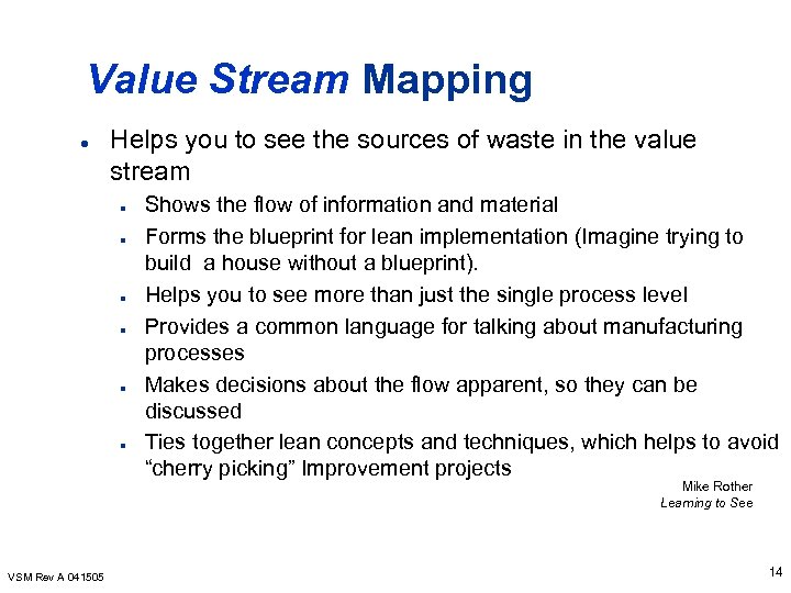 Value Stream Mapping l Helps you to see the sources of waste in the