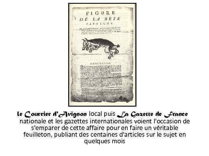  le Courrier d'Avignon local puis La Gazette de France nationale et les gazettes