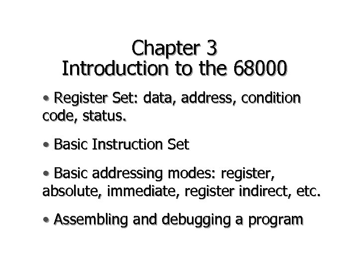 Chapter 3 Introduction to the 68000 • Register Set: data, address, condition code, status.