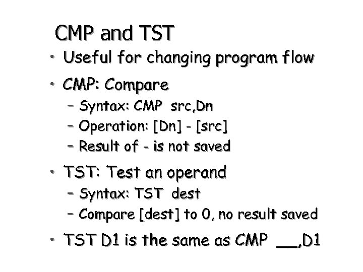 CMP and TST • Useful for changing program flow • CMP: Compare – Syntax: