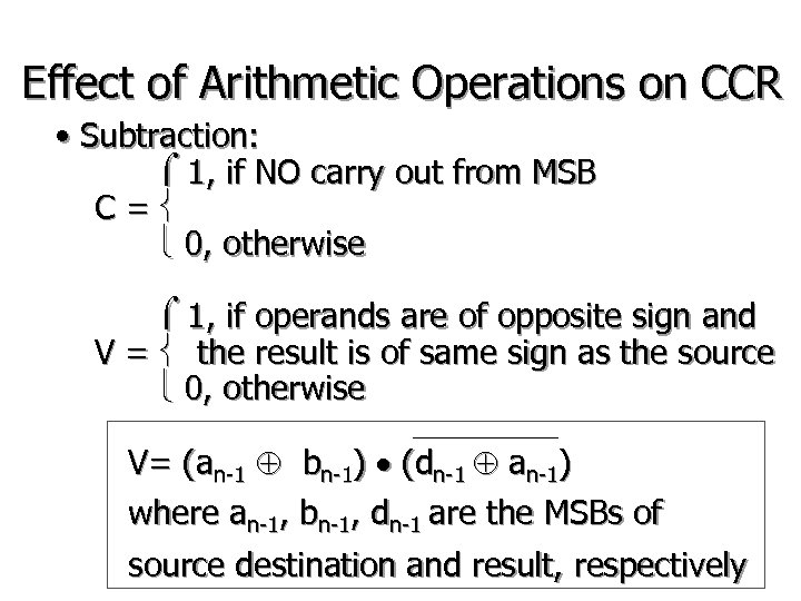 Effect of Arithmetic Operations on CCR • Subtraction: 1, if NO carry out from