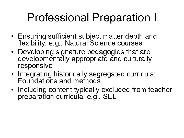 Professional Preparation I • Ensuring sufficient subject matter depth and flexibility, e. g. ,