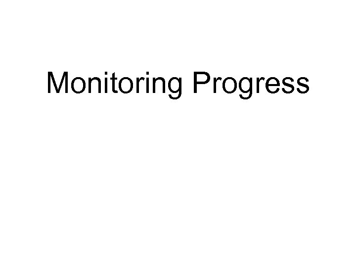 Monitoring Progress 