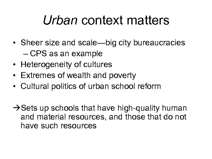 Urban context matters • Sheer size and scale—big city bureaucracies – CPS as an