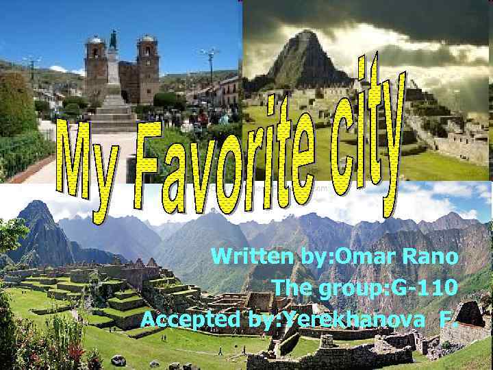 Written by: Omar Rano The group: G-110 Accepted by: Yerekhanova F. 
