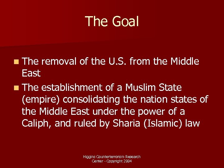 The Goal n The removal of the U. S. from the Middle East n
