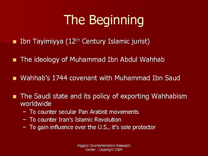 The Beginning n Ibn Tayimiyya (12 th Century Islamic jurist) n The ideology of