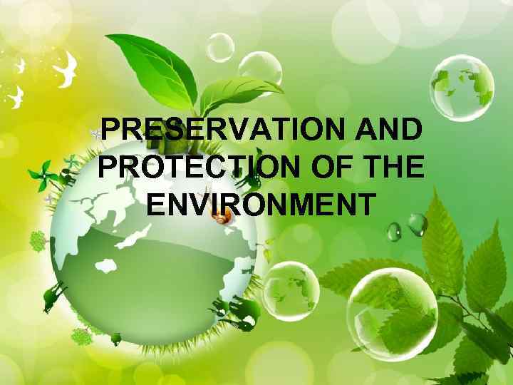 PRESERVATION AND PROTECTION OF THE ENVIRONMENT 