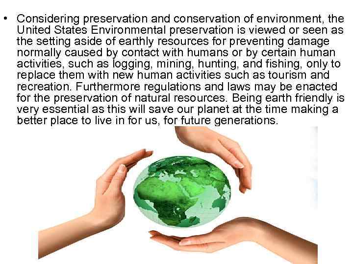  • Considering preservation and conservation of environment, the United States Environmental preservation is