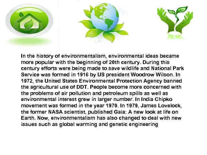  • . In the history of environmentalism, environmental ideas became more popular with