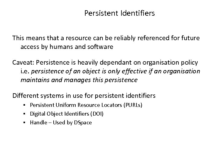 Persistent Identifiers This means that a resource can be reliably referenced for future access