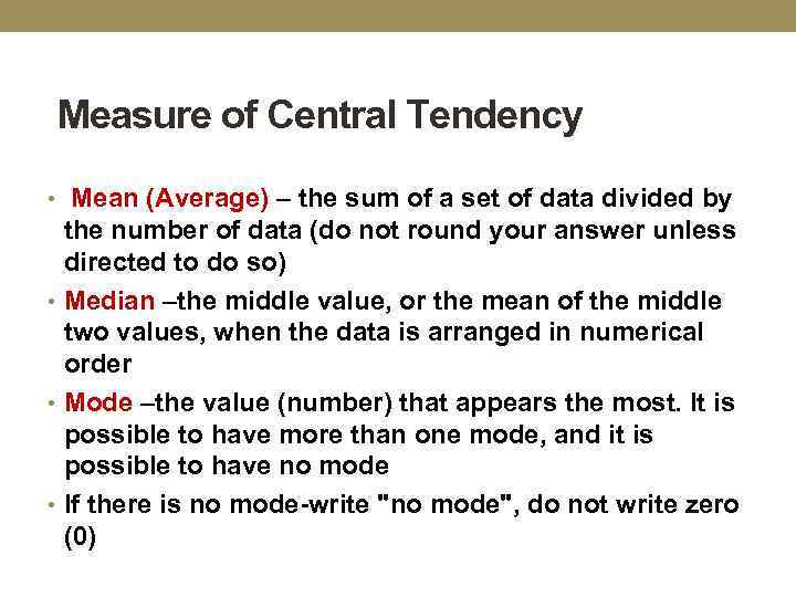  Measure of Central Tendency • Mean (Average) – the sum of a set