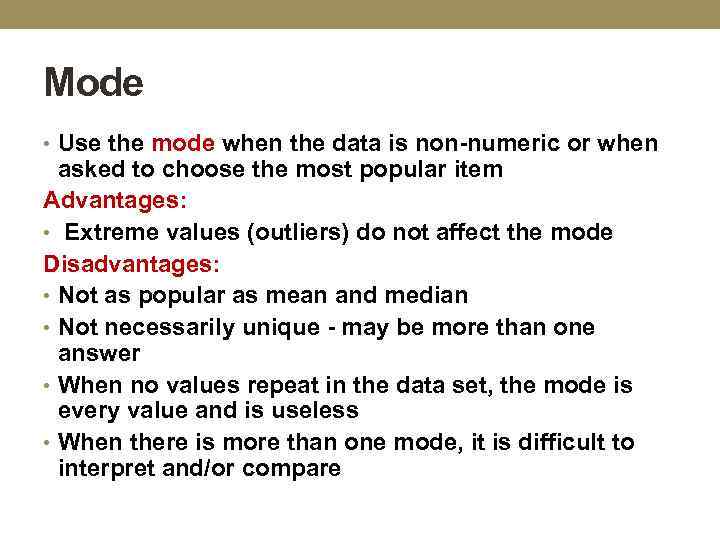 Mode • Use the mode when the data is non-numeric or when asked to