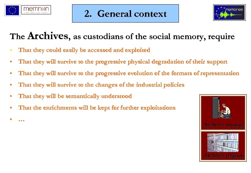 2. General context The Archives, as custodians of the social memory, require • That