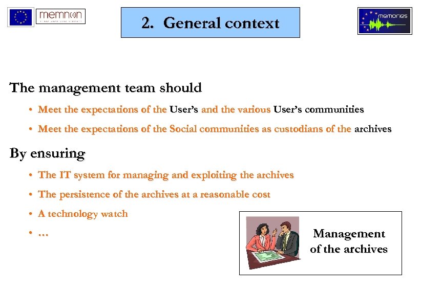 2. General context The management team should • Meet the expectations of the User’s