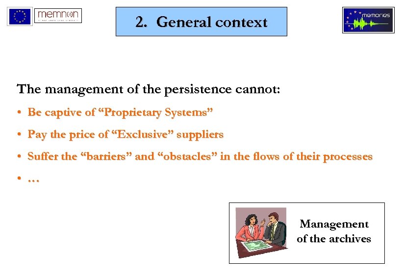 2. General context The management of the persistence cannot: • Be captive of “Proprietary