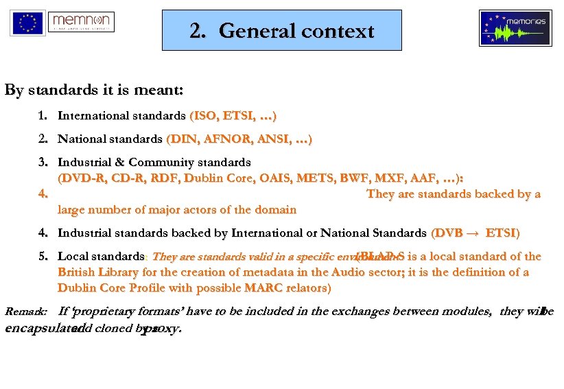 2. General context By standards it is meant: 1. International standards (ISO, ETSI, …)