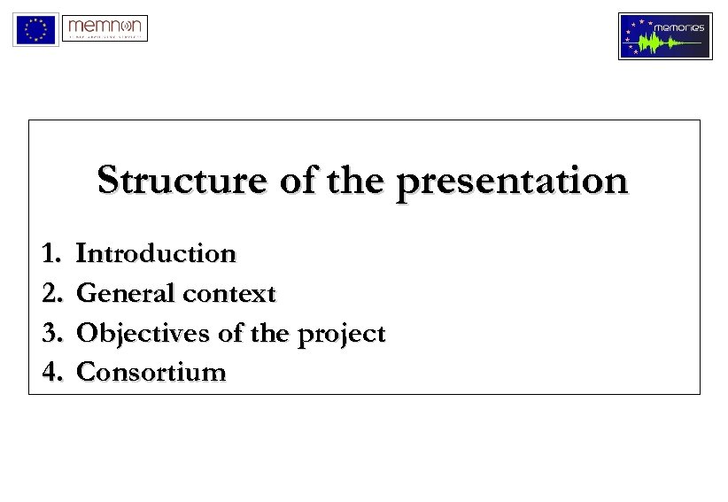 Structure of the presentation 1. 2. 3. 4. Introduction General context Objectives of the