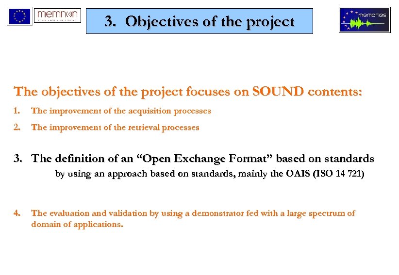 3. Objectives of the project The objectives of the project focuses on SOUND contents: