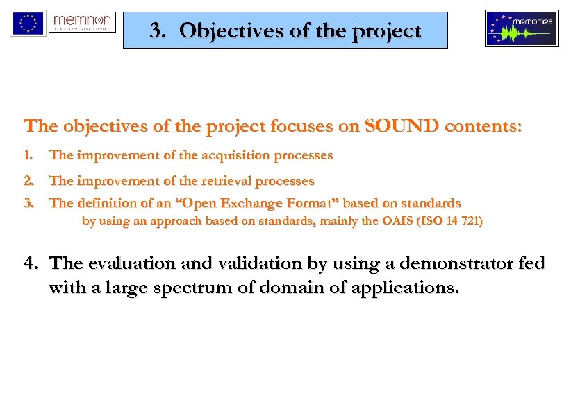 3. Objectives of the project The objectives of the project focuses on SOUND contents: