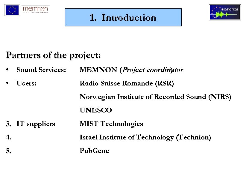 1. Introduction Partners of the project: • Sound Services: MEMNON (Project coordinator ) •