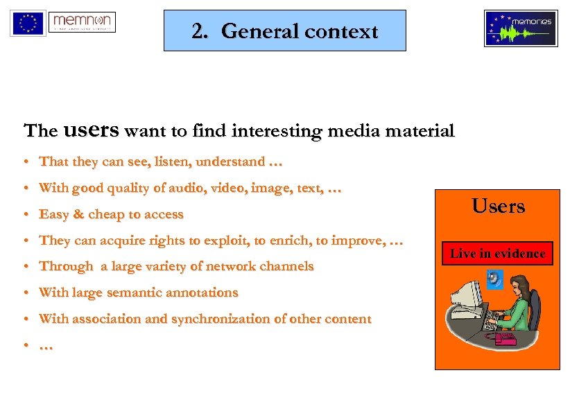 2. General context The users want to find interesting media material • That they
