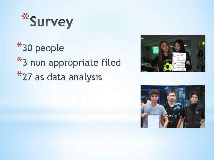 * *30 people *3 non appropriate filed *27 as data analysis 