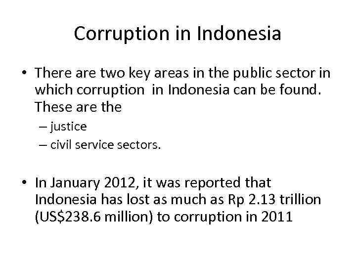 Corruption in Indonesia • There are two key areas in the public sector in