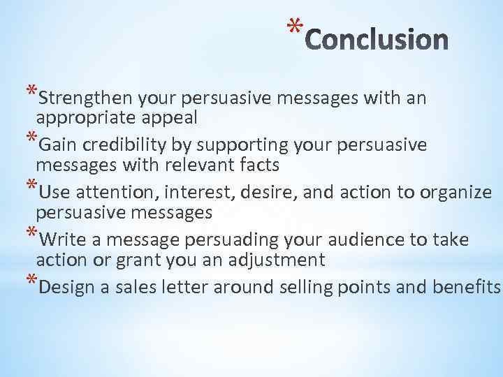 * *Strengthen your persuasive messages with an appropriate appeal *Gain credibility by supporting your