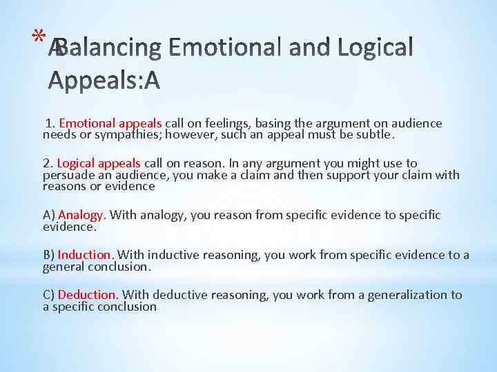 * 1. Emotional appeals call on feelings, basing the argument on audience needs or