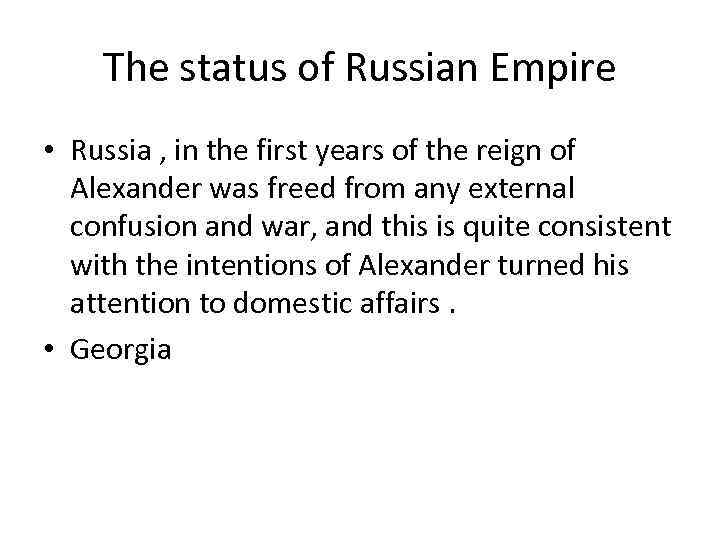 The status of Russian Empire • Russia , in the first years of the