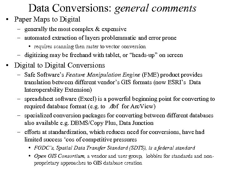 Data Conversions: general comments • Paper Maps to Digital – generally the most complex