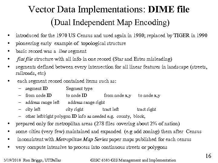 Vector Data Implementations: DIME file (Dual Independent Map Encoding) • • • introduced for