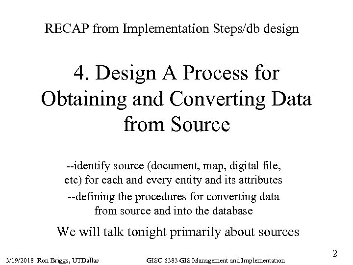 RECAP from Implementation Steps/db design 4. Design A Process for Obtaining and Converting Data