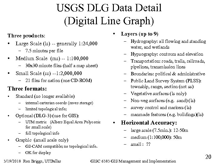 USGS DLG Data Detail (Digital Line Graph) Three products: • Large Scale (ls) --