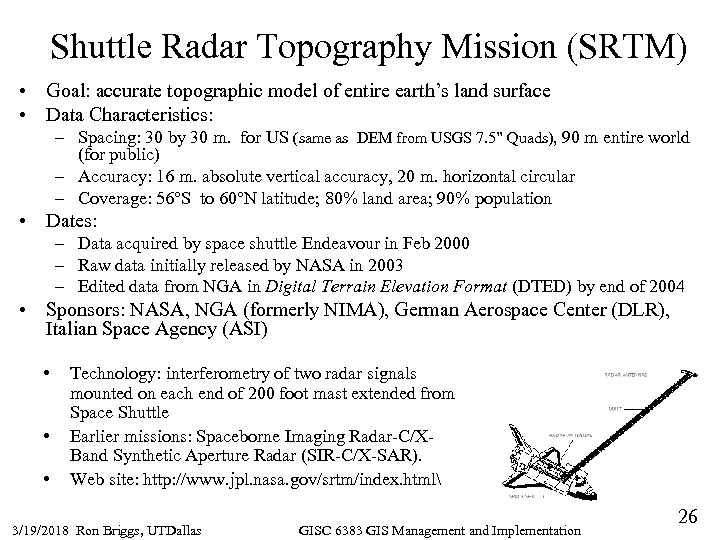 Shuttle Radar Topography Mission (SRTM) • Goal: accurate topographic model of entire earth’s land