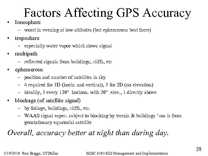 Factors Affecting GPS Accuracy • Ionosphere – worst in evening at low altitudes (but