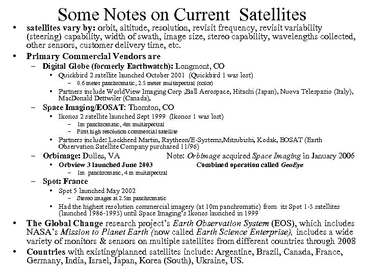  • • Some Notes on Current Satellites satellites vary by: orbit, altitude, resolution,