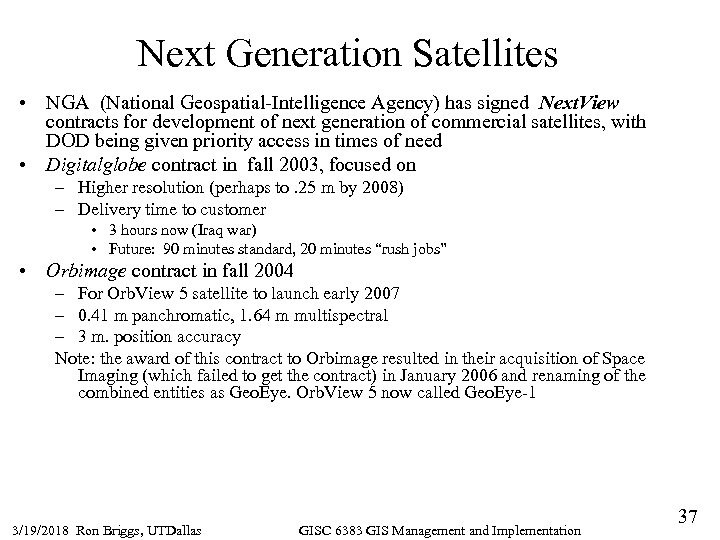 Next Generation Satellites • NGA (National Geospatial-Intelligence Agency) has signed Next. View contracts for