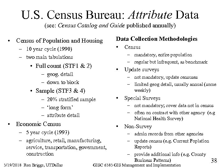 U. S. Census Bureau: Attribute Data (see: Census Catalog and Guide published annually) •