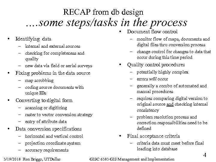 RECAP from db design …. some steps/tasks in the process • • Identifying data