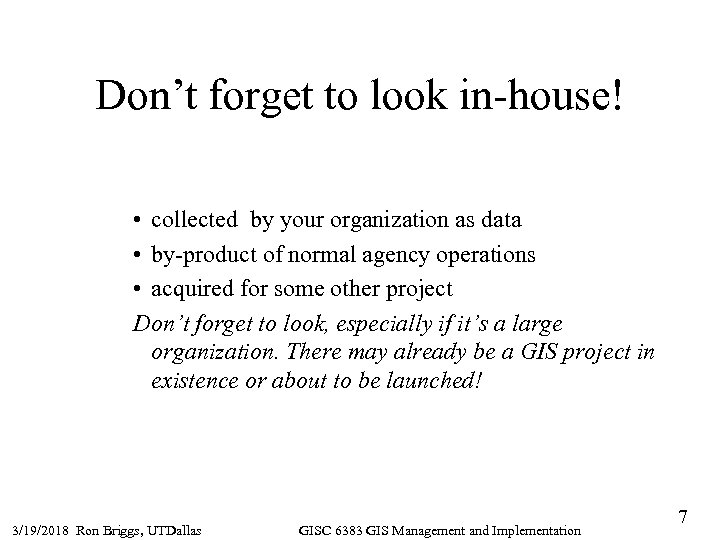 Don’t forget to look in-house! • collected by your organization as data • by-product