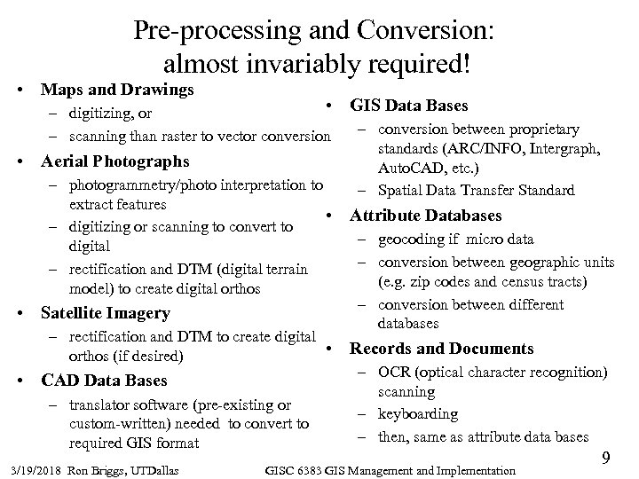 Pre-processing and Conversion: almost invariably required! • Maps and Drawings • – digitizing, or