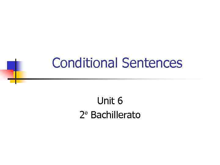 Conditional Sentences Unit 6 2º Bachillerato 