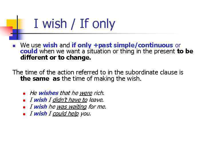 I wish / If only n We use wish and if only +past simple/continuous