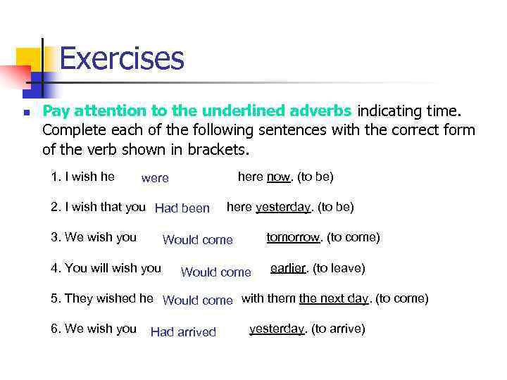 Exercises n Pay attention to the underlined adverbs indicating time. Complete each of the