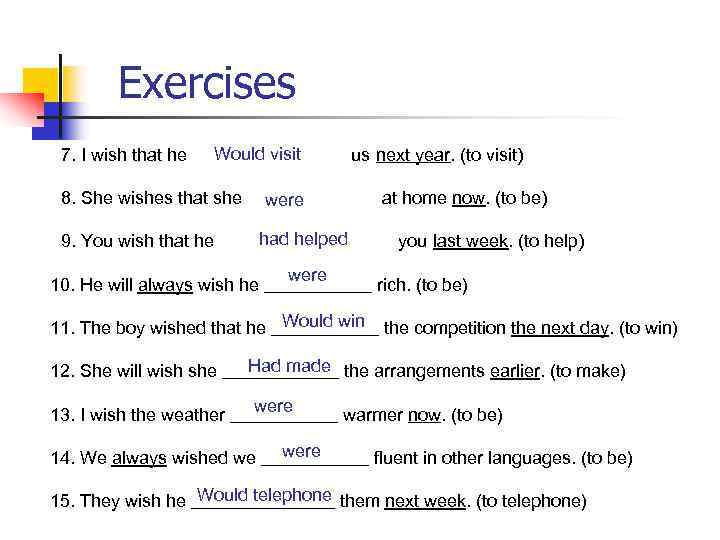 Exercises 7. I wish that he Would visit 8. She wishes that she 9.