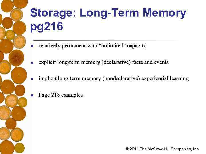 Storage: Long-Term Memory pg 216 n relatively permanent with “unlimited” capacity n explicit long-term